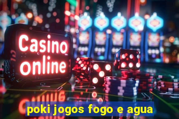 poki jogos fogo e agua